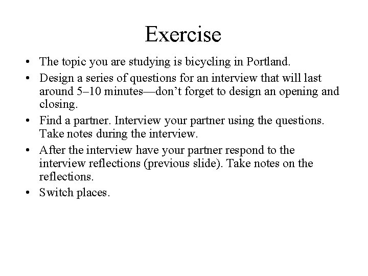 Exercise • The topic you are studying is bicycling in Portland. • Design a