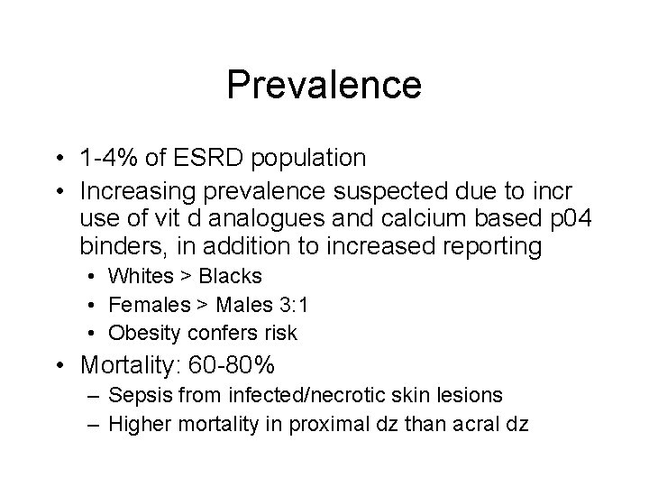 Prevalence • 1 -4% of ESRD population • Increasing prevalence suspected due to incr