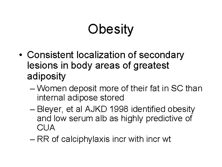 Obesity • Consistent localization of secondary lesions in body areas of greatest adiposity –