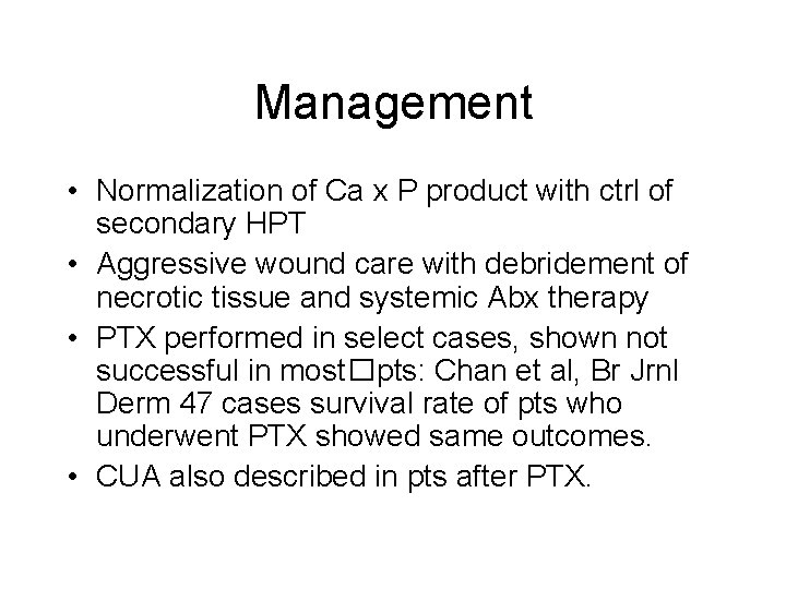 Management • Normalization of Ca x P product with ctrl of secondary HPT •