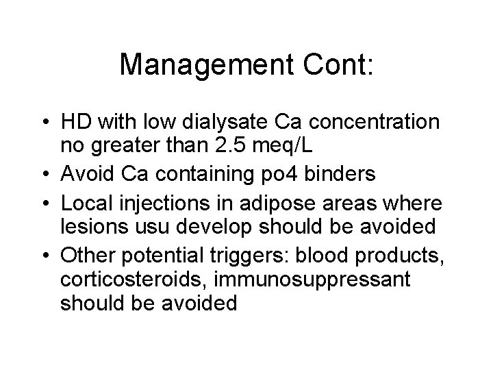 Management Cont: • HD with low dialysate Ca concentration no greater than 2. 5