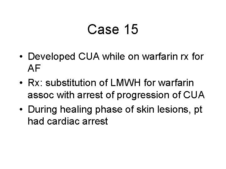 Case 15 • Developed CUA while on warfarin rx for AF • Rx: substitution