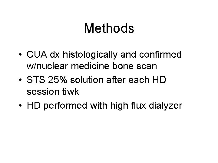 Methods • CUA dx histologically and confirmed w/nuclear medicine bone scan • STS 25%