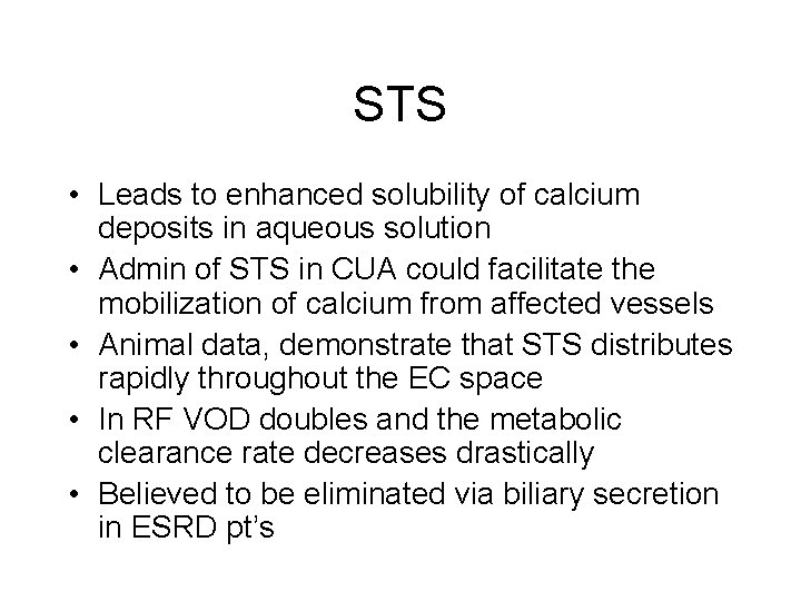 STS • Leads to enhanced solubility of calcium deposits in aqueous solution • Admin