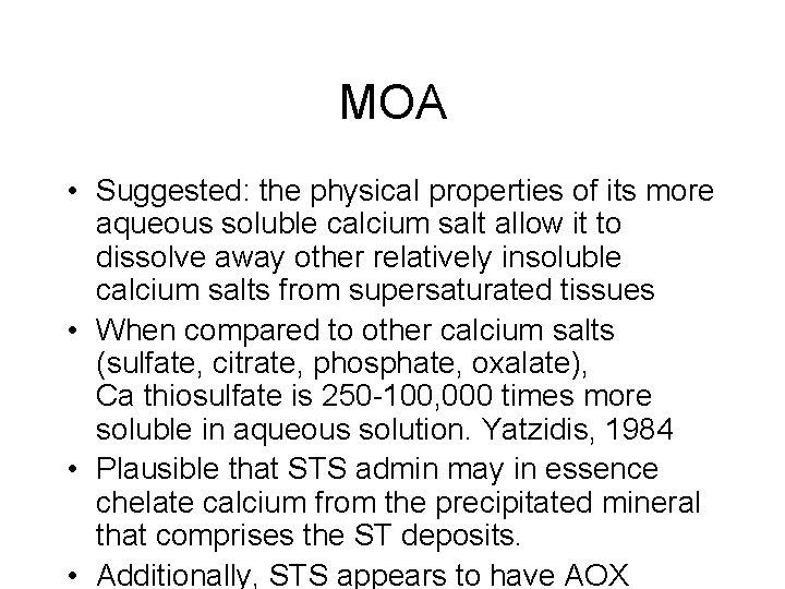 MOA • Suggested: the physical properties of its more aqueous soluble calcium salt allow