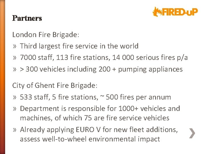 Partners London Fire Brigade: » Third largest fire service in the world » 7000