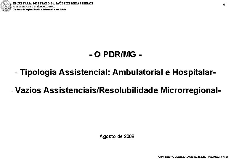 SECRETARIA DE ESTADO DA SAÚDE DE MINAS GERAIS 01 ASSESSORIA DE GESTÃO REGIONAL Gerência