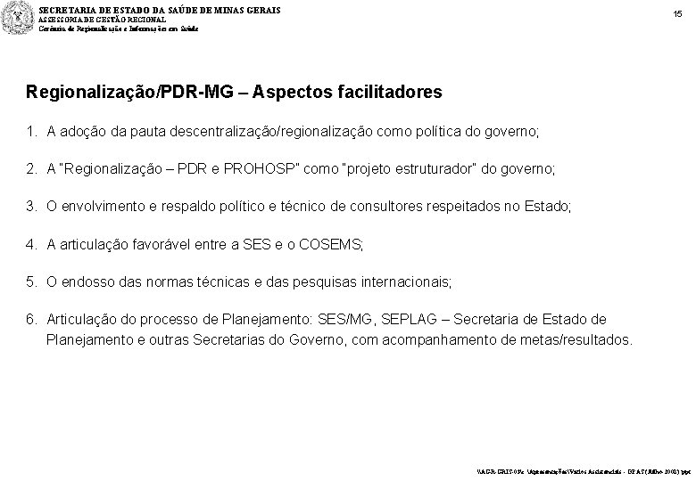 SECRETARIA DE ESTADO DA SAÚDE DE MINAS GERAIS 15 ASSESSORIA DE GESTÃO REGIONAL Gerência