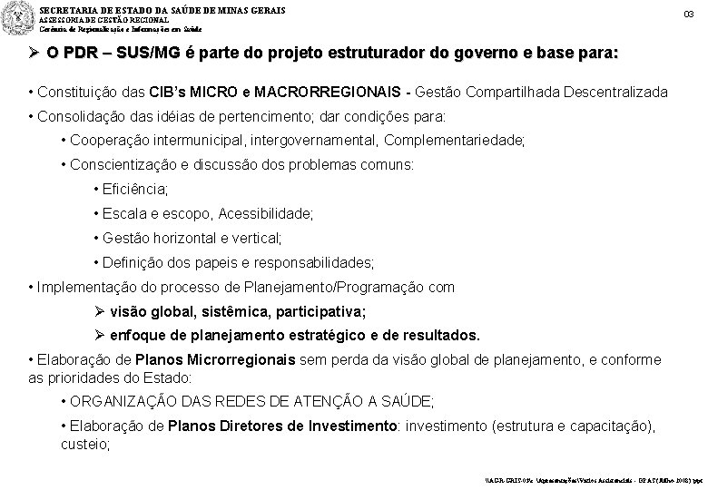 SECRETARIA DE ESTADO DA SAÚDE DE MINAS GERAIS 03 ASSESSORIA DE GESTÃO REGIONAL Gerência