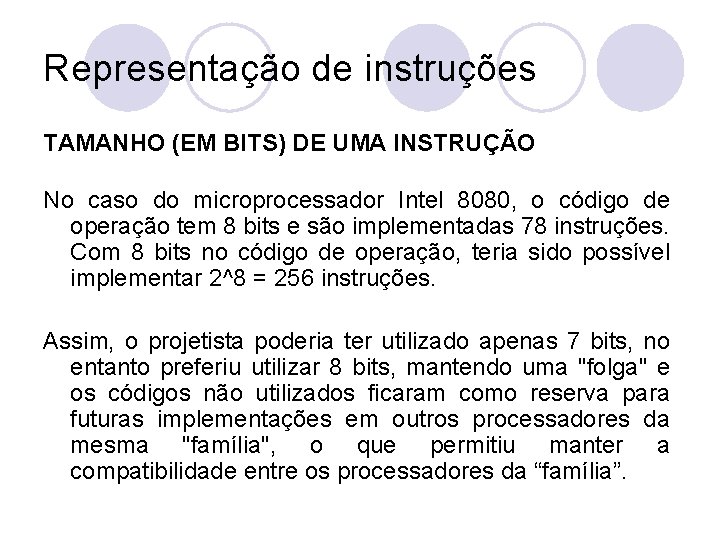 Representação de instruções TAMANHO (EM BITS) DE UMA INSTRUÇÃO No caso do microprocessador Intel