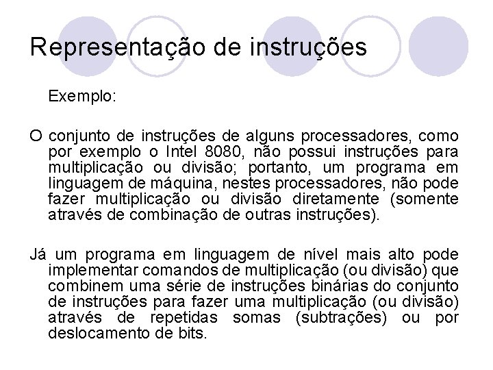 Representação de instruções Exemplo: O conjunto de instruções de alguns processadores, como por exemplo