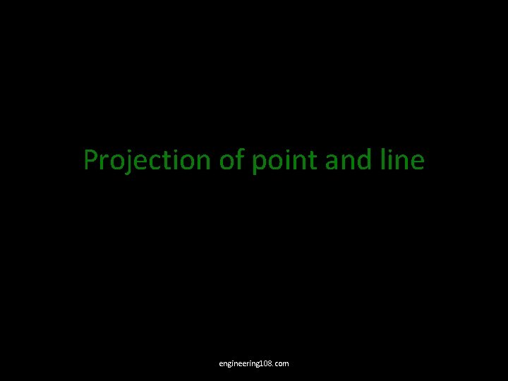 Projection of point and line engineering 108. com Projection of point and line engineering 108. com