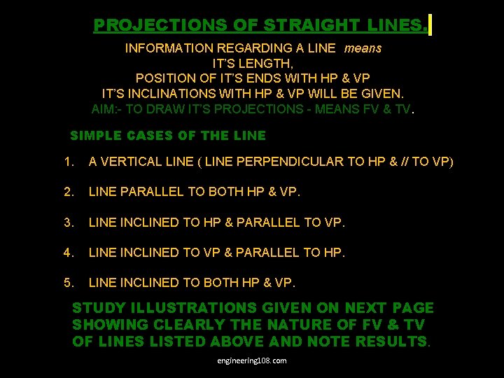 PROJECTIONS OF STRAIGHT LINES. INFORMATION REGARDING A LINE means IT’S LENGTH, POSITION OF IT’S PROJECTIONS OF STRAIGHT LINES. INFORMATION REGARDING A LINE means IT’S LENGTH, POSITION OF IT’S