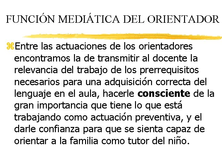 FUNCIÓN MEDIÁTICA DEL ORIENTADOR z. Entre las actuaciones de los orientadores encontramos la de