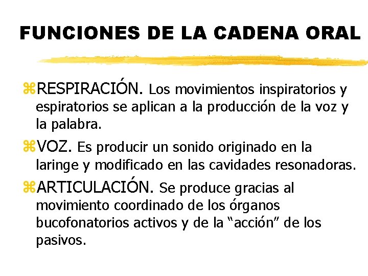 FUNCIONES DE LA CADENA ORAL z. RESPIRACIÓN. Los movimientos inspiratorios y espiratorios se aplican