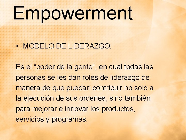 Empowerment • MODELO DE LIDERAZGO. Es el “poder de la gente”, en cual todas Empowerment • MODELO DE LIDERAZGO. Es el “poder de la gente”, en cual todas