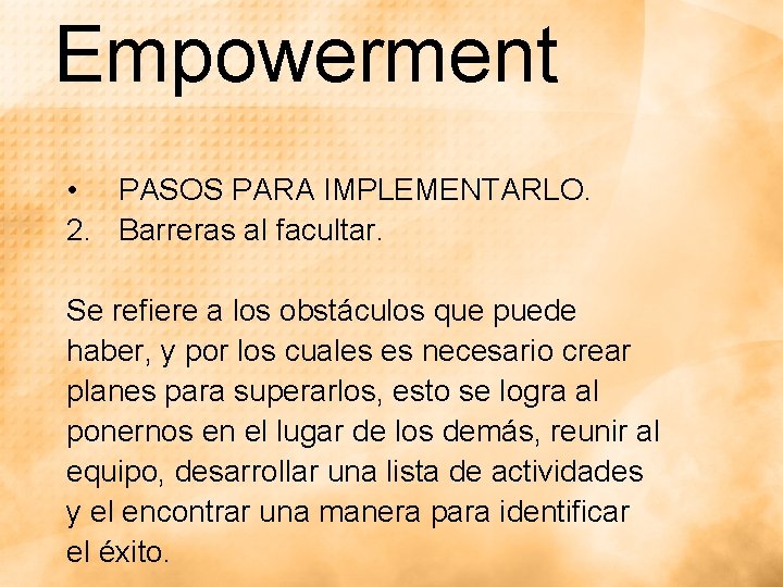 Empowerment • PASOS PARA IMPLEMENTARLO. 2. Barreras al facultar. Se refiere a los obstáculos Empowerment • PASOS PARA IMPLEMENTARLO. 2. Barreras al facultar. Se refiere a los obstáculos
