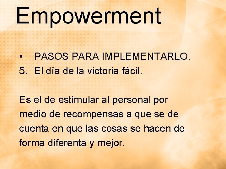 Empowerment • PASOS PARA IMPLEMENTARLO. 5. El día de la victoria fácil. Es el Empowerment • PASOS PARA IMPLEMENTARLO. 5. El día de la victoria fácil. Es el