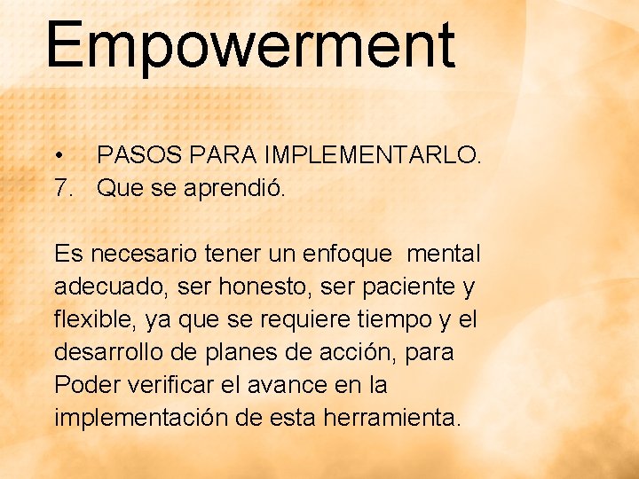 Empowerment • PASOS PARA IMPLEMENTARLO. 7. Que se aprendió. Es necesario tener un enfoque Empowerment • PASOS PARA IMPLEMENTARLO. 7. Que se aprendió. Es necesario tener un enfoque