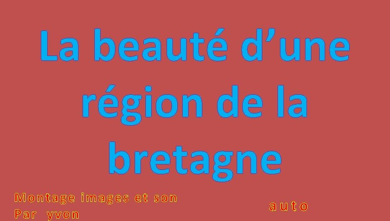 La beauté d’une région de la bretagne Montage images et son Par yvon auto