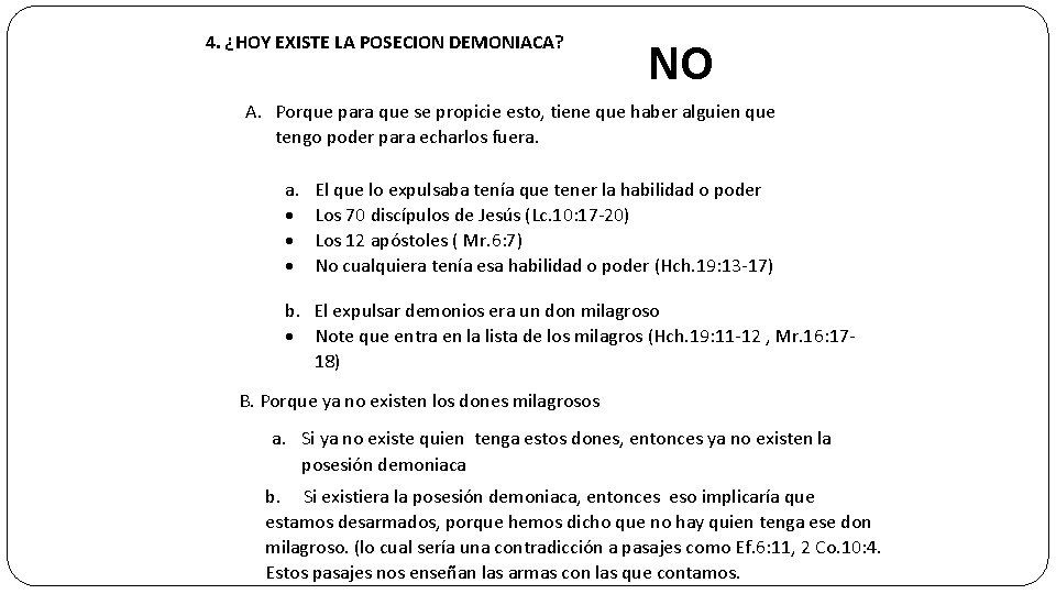 4. ¿HOY EXISTE LA POSECION DEMONIACA? NO A. Porque para que se propicie esto,