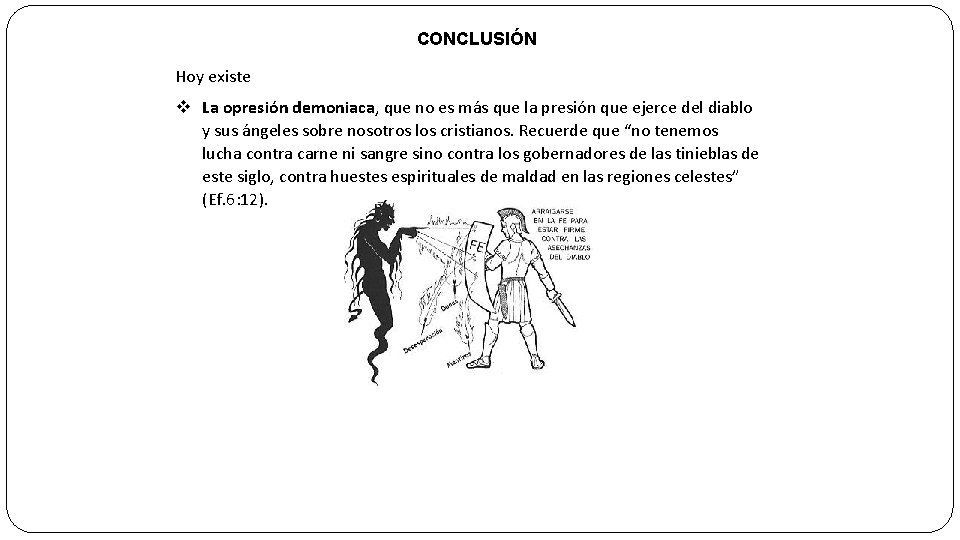 CONCLUSIÓN Hoy existe La opresión demoniaca, que no es más que la presión que