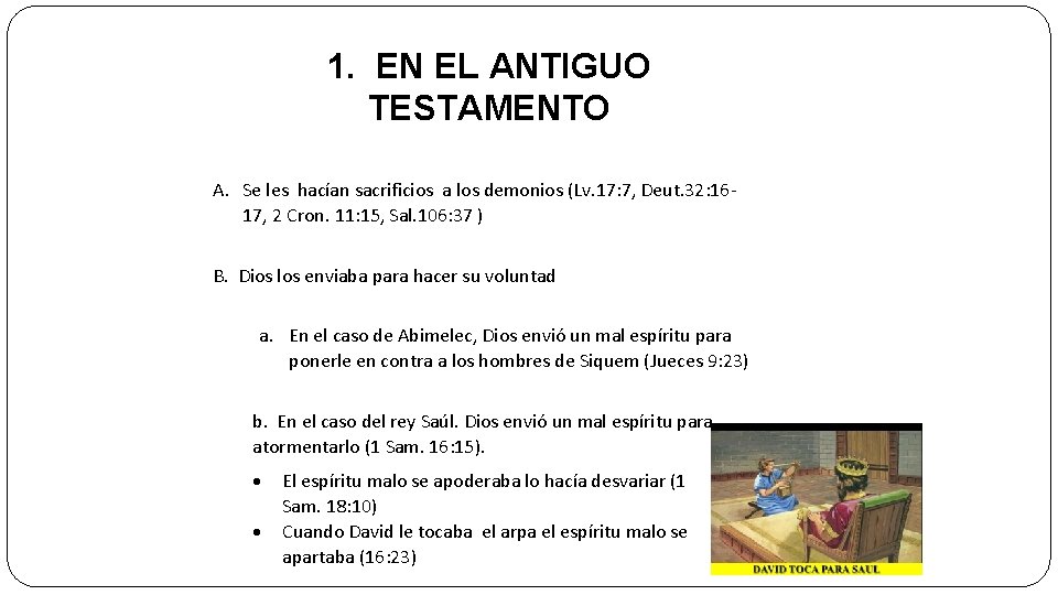 1. EN EL ANTIGUO TESTAMENTO A. Se les hacían sacrificios a los demonios (Lv.