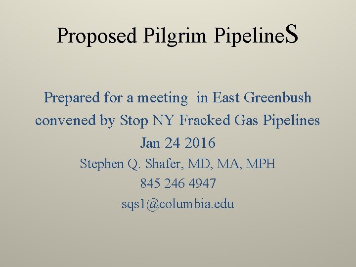 Proposed Pilgrim Pipeline. S Prepared for a meeting in East Greenbush convened by Stop