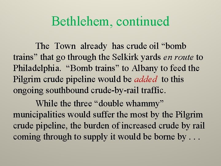 Bethlehem, continued The Town already has crude oil “bomb trains” that go through the