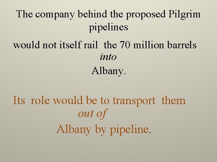 The company behind the proposed Pilgrim pipelines would not itself rail the 70 million