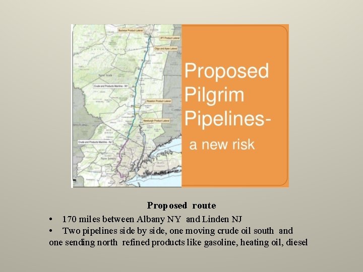 Proposed route • 170 miles between Albany NY and Linden NJ • Two pipelines