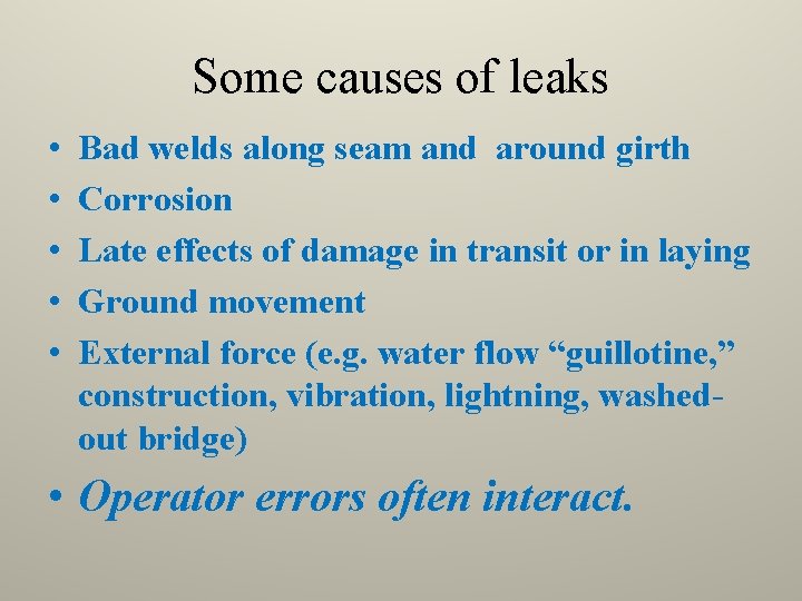 Some causes of leaks • • • Bad welds along seam and around girth