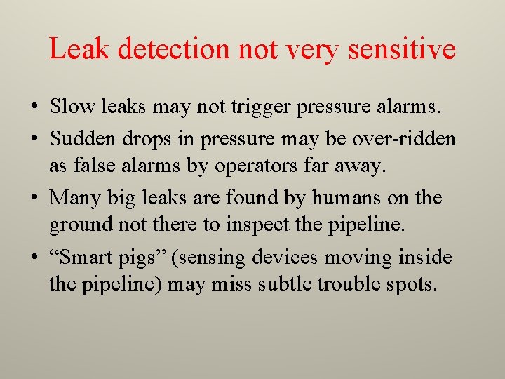 Leak detection not very sensitive • Slow leaks may not trigger pressure alarms. •