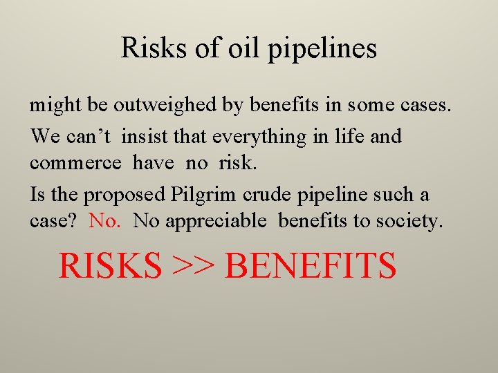 Risks of oil pipelines might be outweighed by benefits in some cases. We can’t
