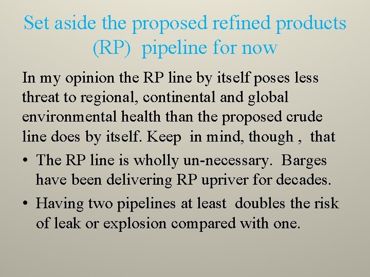 Set aside the proposed refined products (RP) pipeline for now In my opinion the