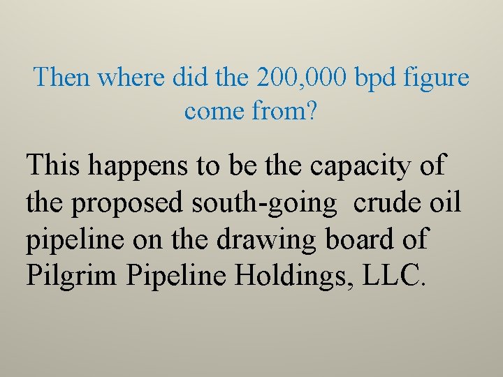 Then where did the 200, 000 bpd figure come from? This happens to be
