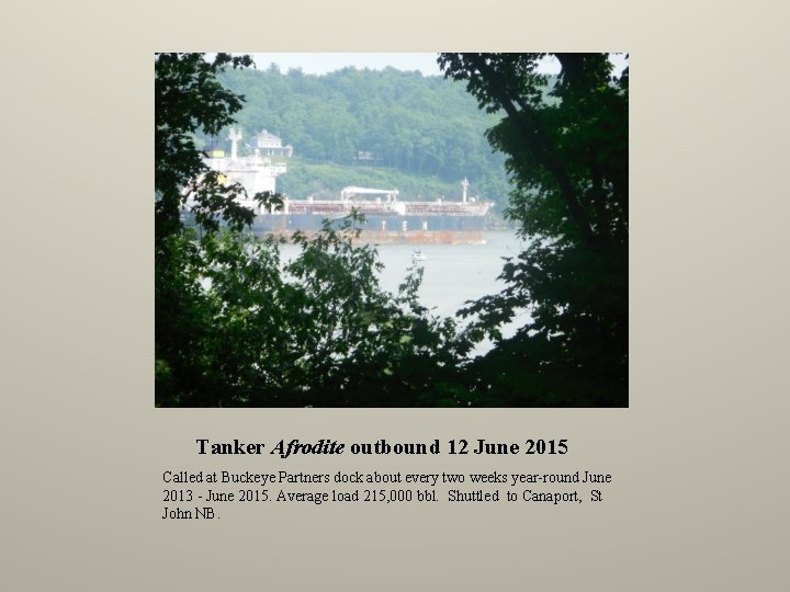 Tanker Afrodite outbound 12 June 2015 Called at Buckeye Partners dock about every two
