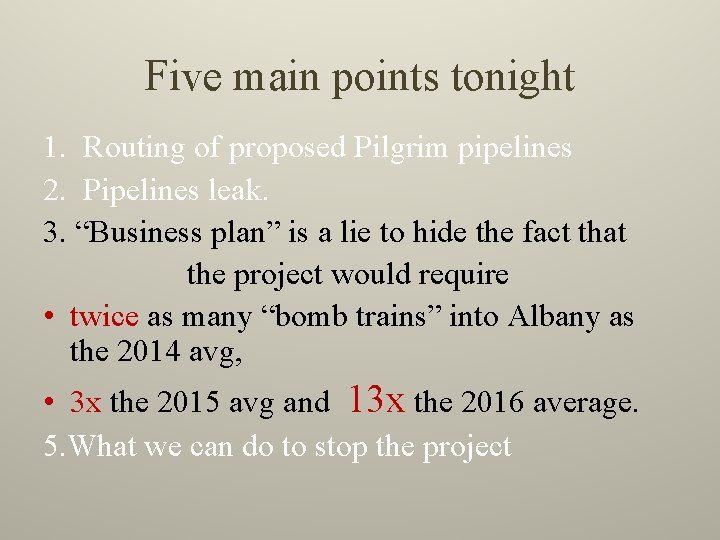 Five main points tonight 1. Routing of proposed Pilgrim pipelines 2. Pipelines leak. 3.