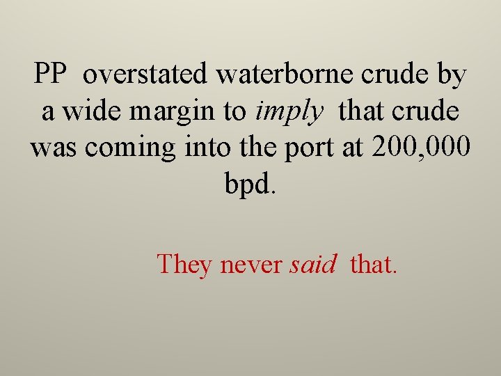 PP overstated waterborne crude by a wide margin to imply that crude was coming
