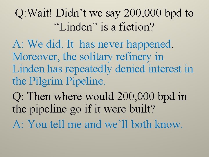 Q: Wait! Didn’t we say 200, 000 bpd to “Linden” is a fiction? A: