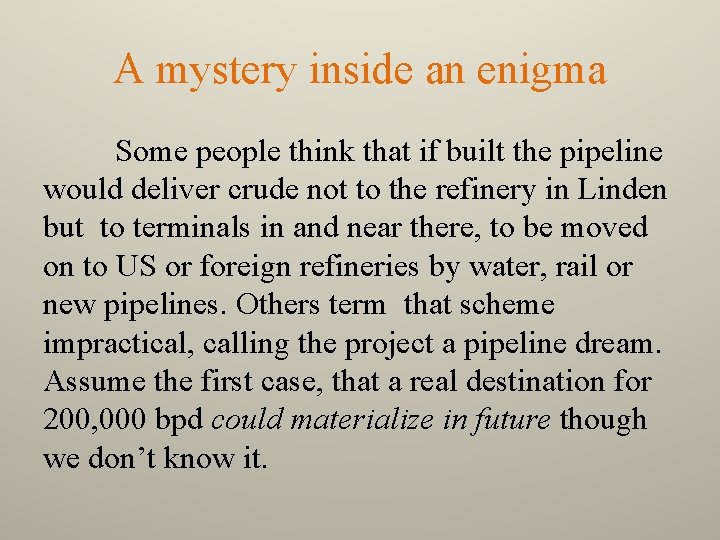 A mystery inside an enigma Some people think that if built the pipeline would