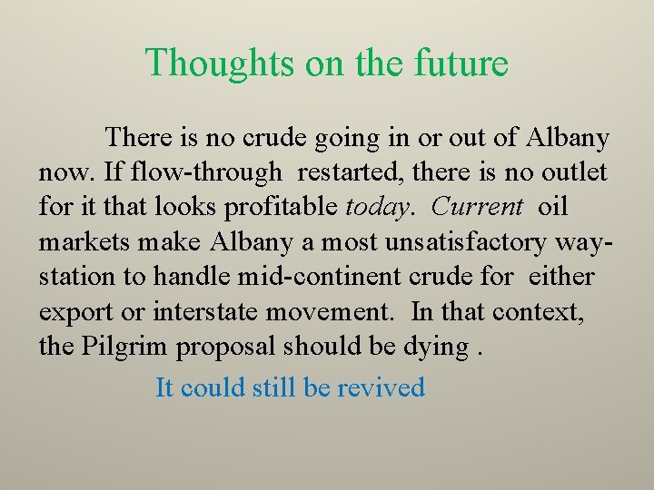 Thoughts on the future There is no crude going in or out of Albany