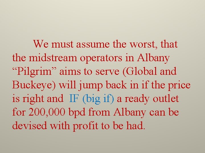 We must assume the worst, that the midstream operators in Albany “Pilgrim” aims to