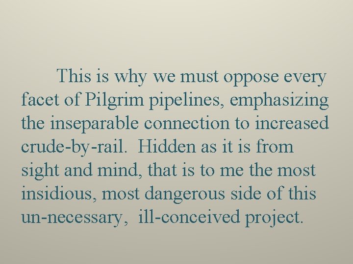 This is why we must oppose every facet of Pilgrim pipelines, emphasizing the inseparable