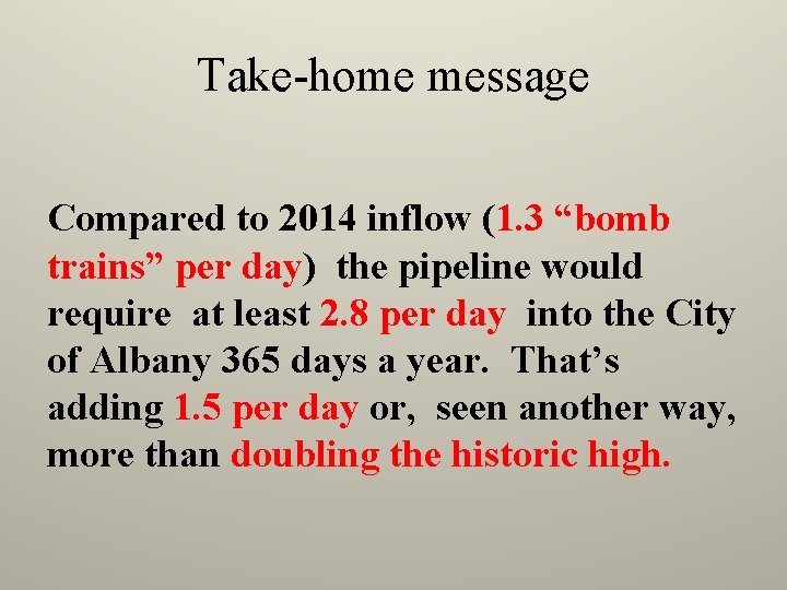 Take-home message Compared to 2014 inflow (1. 3 “bomb trains” per day) the pipeline