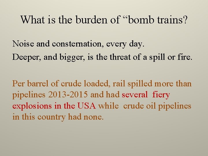 What is the burden of “bomb trains? Noise and consternation, every day. Deeper, and