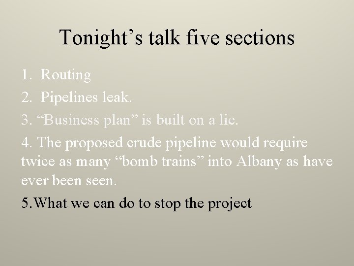 Tonight’s talk five sections 1. Routing 2. Pipelines leak. 3. “Business plan” is built