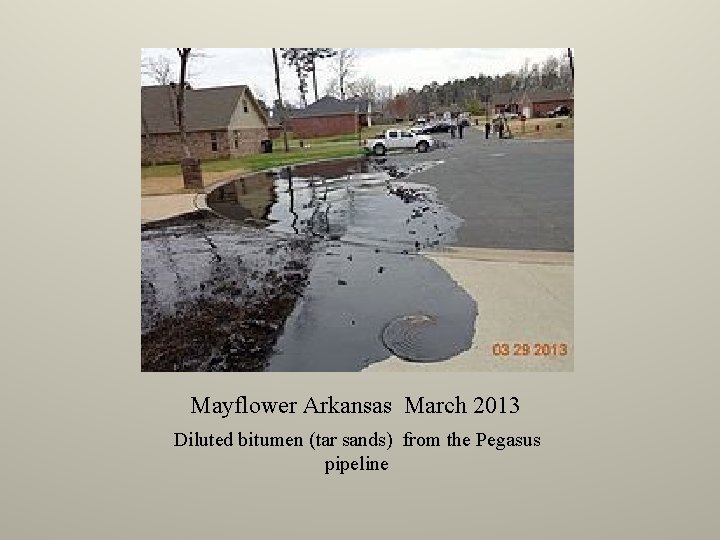 Mayflower Arkansas March 2013 Diluted bitumen (tar sands) from the Pegasus pipeline 