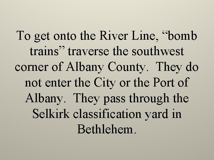 To get onto the River Line, “bomb trains” traverse the southwest corner of Albany