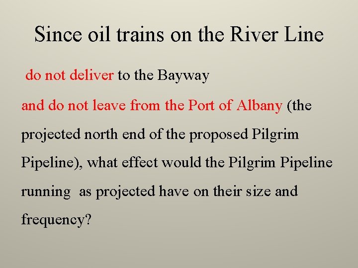 Since oil trains on the River Line do not deliver to the Bayway and